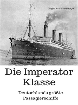 cover image of Die Imperator Klasse--Deutschlands größte Passagierschiffe